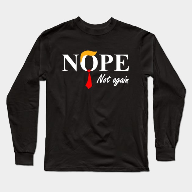 Nope. Not Again. Long Sleeve T-Shirt by topher